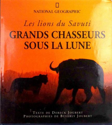 Science and Technology - Dereck JOUBERT - Grands chasseurs sous la Lune -  Les Lions du Savuti