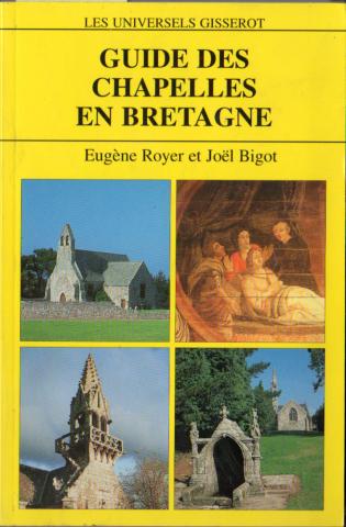 Geography, travel - France - Eugène ROYER & Joël BIGOT - Guide des chapelles en Bretagne