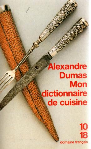 Cooking, gastronomy - Alexandre DUMAS - Mon dictionnaire de cuisine