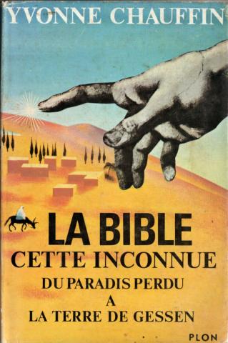 Christianity and Catholicism - Yvonne CHAUFFIN - La Bible cette inconnue - 1 - La Genèse : Du Paradis Perdu à la Terre de Gessen