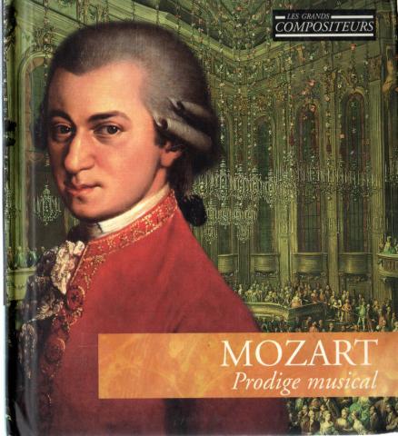 Audio/Video - Classical Music - Wolfgang Amadeus MOZART - Les Grands Compositeurs - Classique 3 - Mozart, Prodige Musical - Livret-CD FRP B400 01001