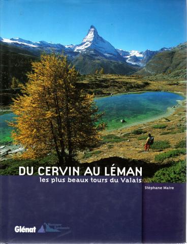 Geography, travel - France - Stéphane MAIRE - Du Cervin au Léman, les plus beaux tours du Valais