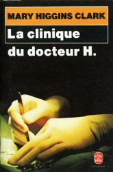 LIVRE DE POCHE n° 7456 - Mary HIGGINS CLARK - La Clinique du docteur H.