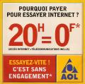 AOL - Pourquoi payer pour essayer Internet ? 20H = 0F (accès Internet + télécommunications inclus) - Essayez vite ! C\'est sans engagement - CD-rom d\'installation
