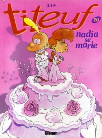 Bande Dessinée - TITEUF - ZEP - Titeuf - 10 - Nadia se marie