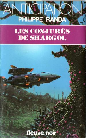 Science-Fiction/Fantastique - FLEUVE NOIR Anticipation 562-2001 n° 1155 - Philippe RANDA - Les Conjurés de Shargol