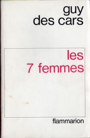 Varia (livres/magazines/divers) - Flammarion - Guy DES CARS - Les Sept femmes