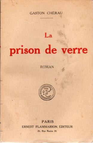Varia (livres/magazines/divers) - Flammarion - Gaston CHÉRAU - La Prison de verre