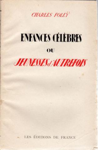 Varia (livres/magazines/divers) - Éditions de France - Charles FOLEY - Enfances célèbres ou Jeunesses d'autrefois