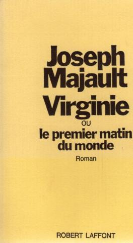 Varia (livres/magazines/divers) - Robert Laffont - Joseph MAJAULT - Virginie ou Le premier matin du monde