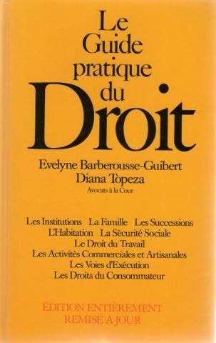 Varia (livres/magazines/divers) - Droit et justice - Evelyne BARBEROUSSE-GUIBERT & Diana TOPEZA - Le Guide pratique du Droit