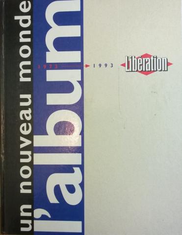 Varia (livres/magazines/divers) - Politique, syndicalisme, société, médias - LIBÉRATION - Un nouveau monde - L'album - Libération 1973-1993