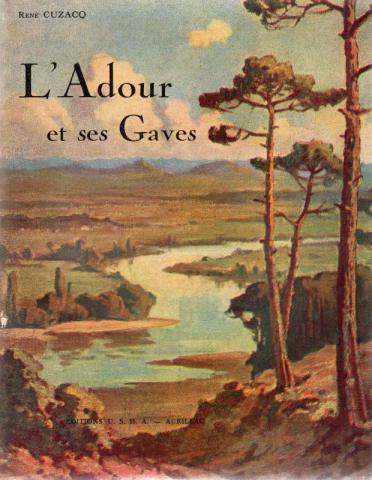 Varia (livres/magazines/divers) - Géographie, voyages - France - René CUZACQ - L'Adour et ses Gaves