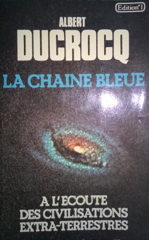 Science-Fiction/Fantastique - Ufologie, ésotérisme etc. - Albert DUCROCQ - La Chaîne bleue - À l'écoute des civilisations extra-terrestres