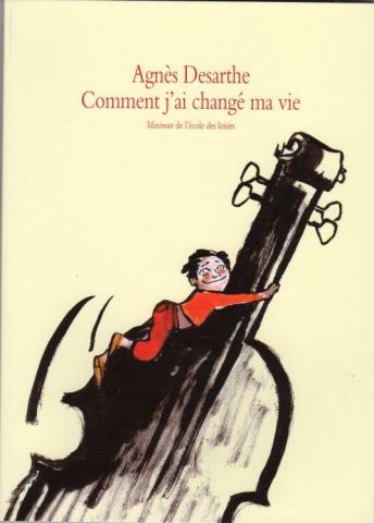 Varia (livres/magazines/divers) - L'École des Loisirs - Agnès DESARTHE - Comment j'ai changé ma vie