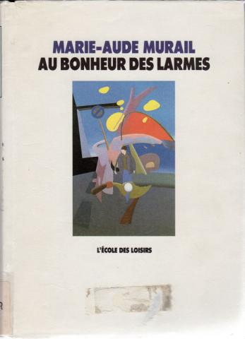 Varia (livres/magazines/divers) - L'École des Loisirs - Marie-Aude MURAIL - Au bonheur des larmes