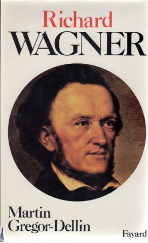 Varia (livres/magazines/divers) - Musique - Documents - Martin GREGOR-DELLIN - Richard Wagner - Sa vie, son oeuvre, son siècle