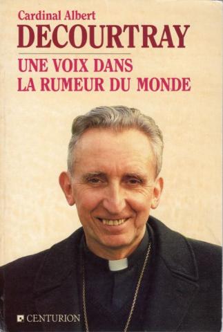 Varia (livres/magazines/divers) - Christianisme et catholicisme - Cardinal Albert DECOURTRAY - Une voix dans la rumeur du monde