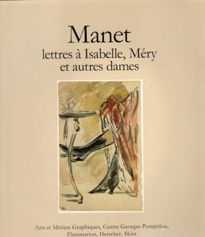 Varia (livres/magazines/divers) - Beaux-arts, arts appliqués - Françoise CACHIN & MANET - Manet, lettres à Isabelle, Méry et autres dames