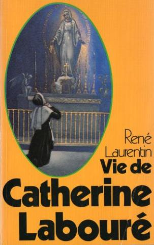 Varia (livres/magazines/divers) - Christianisme et catholicisme - René LAURENTIN - Vie de Catherine Labouré - Voyante de la rue du Bac et servante des pauvres - 1806-1876