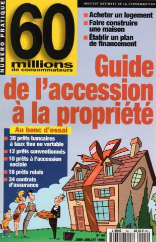 Varia (livres/magazines/divers) - 50/60 millions de consommateurs -  - 60 millions de consommateurs numéro pratique - n° 44 - juin-juillet 1996 - Guide de l'accession à la propriété