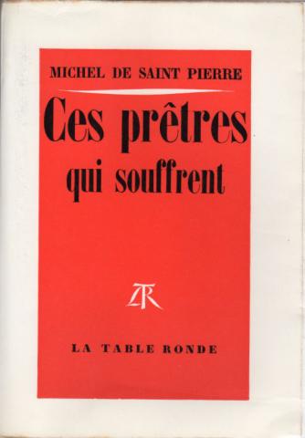 Varia (livres/magazines/divers) - Christianisme et catholicisme - Michel de SAINT PIERRE - Ces prêtres qui souffrent