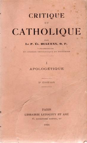 Varia (livres/magazines/divers) - Christianisme et catholicisme - P. Et. HUGUENY, O. P. - Critique et catholique - 1 - Apologétique