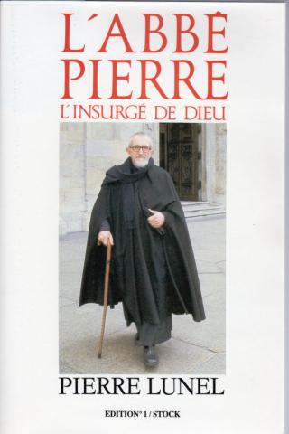 Varia (livres/magazines/divers) - Christianisme et catholicisme - Pierre LUNEL - L'Abbé Pierre - L'insurgé de Dieu