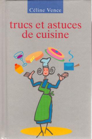 Varia (livres/magazines/divers) - Cuisine, gastronomie - Céline VENCE - Trucs et astuces de cuisine