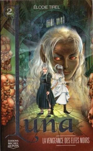 Science-Fiction/Fantastique - MICHEL QUINTIN - Élodie TIREL - Luna - 2 - La Vengeance des elfes noirs