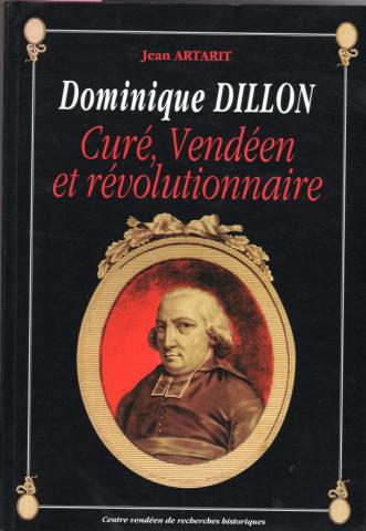 Varia (livres/magazines/divers) - Histoire - Jean ARTARIT - Dominique Dillon - Curé, Vendéen et révolutionnaire