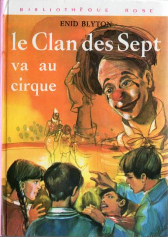 Policier - HACHETTE Bibliothèque Rose - Le Clan des Sept - Enid BLYTON - Le Clan des Sept va au cirque