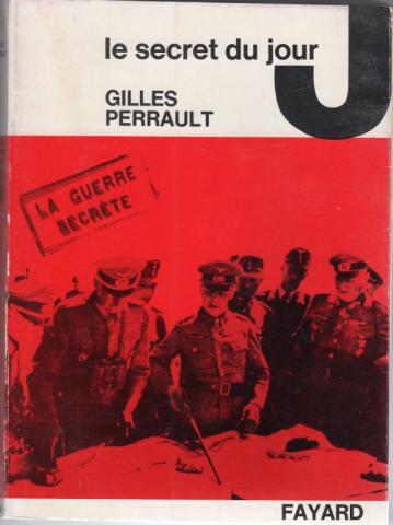 Varia (livres/magazines/divers) - Histoire - Gilles PERRAULT - Le Secret du jour J