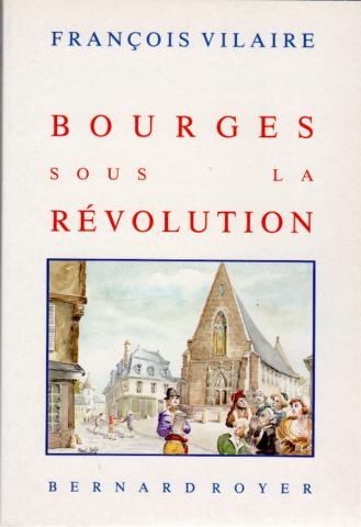Varia (livres/magazines/divers) - Histoire - François VILAIRE - Bourges sous la Révolution