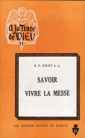 Varia (livres/magazines/divers) - Scoutisme - Paul SIROT o. p. - À la trace de Dieu - 4 - Savoir vivre la messe