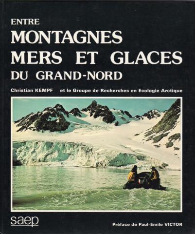 Varia (livres/magazines/divers) - Géographie, voyages - Monde - Christian KEMPF & COLLECTIF - Entre montagnes, mers et glaces du Grand-Nord