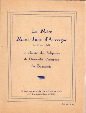 Varia (livres/magazines/divers) - Christianisme et catholicisme -  - La Mère Marie-Julie d'Auvergne (1778-1845) et l'Institut des Religieuses de l'Immaculée Conception de Buzançais