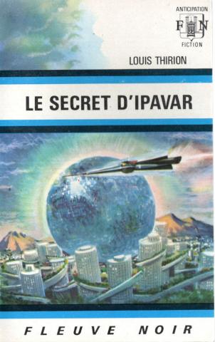 Science-Fiction/Fantastique - FLEUVE NOIR Anticipation blanc/bleu n° 543 - Louis THIRION - Le Secret d'Ipavar