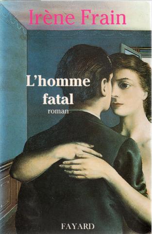 Varia (livres/magazines/divers) - Fayard - Irène FRAIN - L'Homme fatal