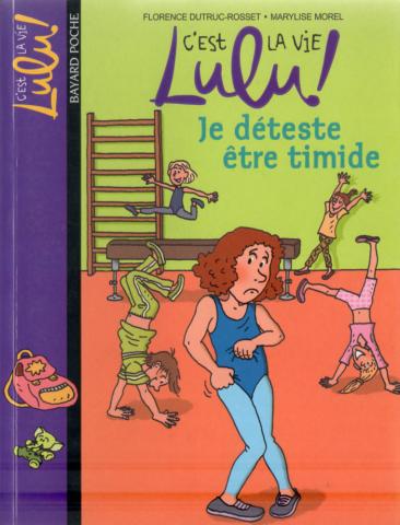Varia (livres/magazines/divers) - Bayard Poche - Florence DUTRUC-ROSSET - C'est la vie Lulu ! - 2 - Je déteste être timide