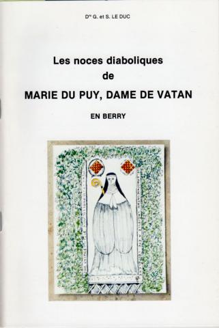 Varia (livres/magazines/divers) - Histoire - Drs Gérard et Solange LE DUC - Les Noces diaboliques de Marie du Puy, Dame de Vatan en Berry
