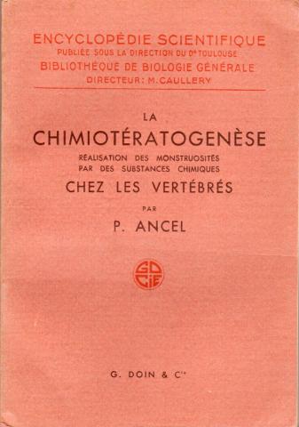 Varia (livres/magazines/divers) - Médecine - P. ANCEL - La Chimiotératogenèse - Réalisation des monstruosités par des subtances chimiques
