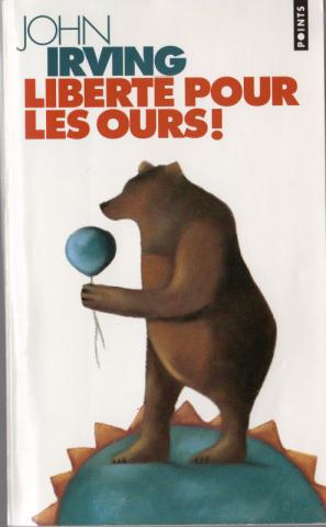 Varia (livres/magazines/divers) - Seuil - John IRVING - Liberté pour les ours !