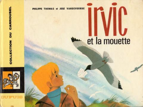 Varia (livres/magazines/divers) - Dupuis - Philippe THOMAS & José VANDEVOORDE - Irvic et la mouette