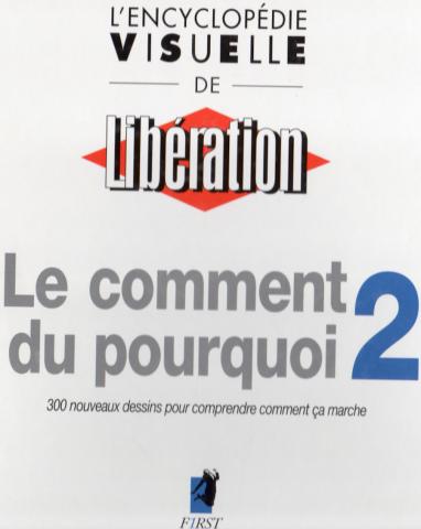 Varia (livres/magazines/divers) - Encyclopédies, vie pratique -  - L'Encyclopédie visuelle de Libération - Le comment du pourquoi 2 - 300 nouveaux dessins pour comprendre comment ça marche