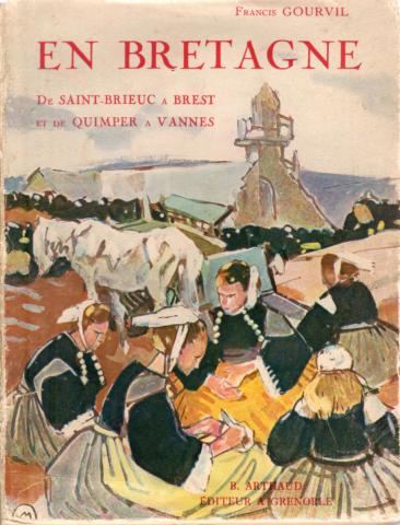 Varia (livres/magazines/divers) - Géographie, voyages - France - Francis GOURVIL - En Bretagne - De Saint-Brieuc à Brest et de Quimper à Vannes