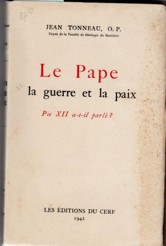 Varia (livres/magazines/divers) - Histoire - Jean TONNEAU, O. P. - Le Pape, la guerre et la paix - Pie XII a-t-il parlé ?