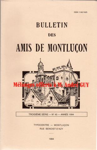 Varia (livres/magazines/divers) - Histoire -  - Bulletin des Amis de Montluçon - Troisième série - n° 45 - Année 1994 - Mélanges offerts à M. André Guy