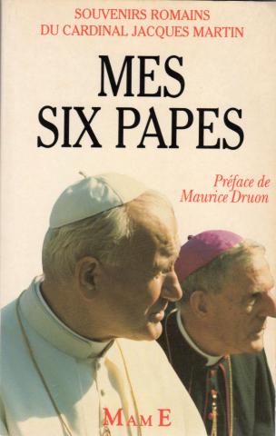 Varia (livres/magazines/divers) - Christianisme et catholicisme - Cardinal Jacques MARTIN - Mes six papes - Souvenirs romains du Cardinal Jacques Martin
