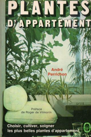 Varia (livres/magazines/divers) - Jardinage et animaux de compagnie - André PERRICHON - Plantes d'appartement - Choisir, cultiver, soigner les plus belles plantes d'appartement
